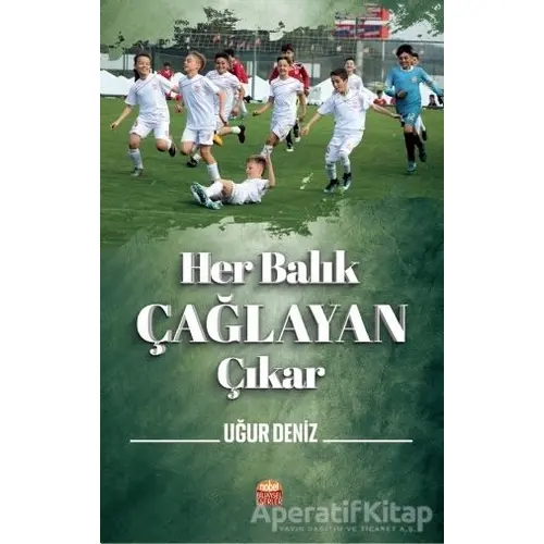 Her Balık Çağlayan Çıkar - Uğur Deniz - Nobel Bilimsel Eserler