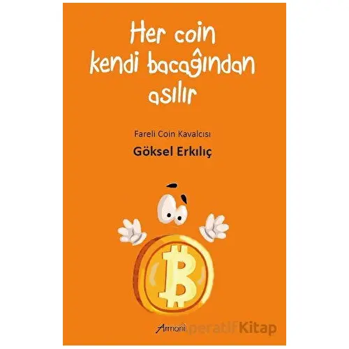 Her Coin Kendi Bacağından Asılır - Göksel Erkılıç - Armoni Yayıncılık