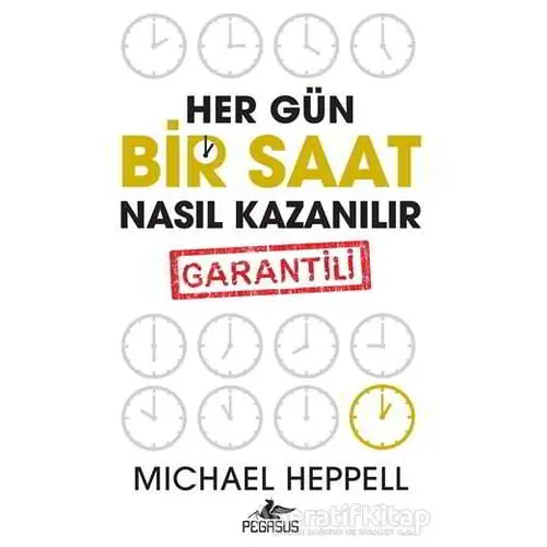 Her Gün Bir Saat Nasıl Kazanılır - Michael Heppell - Pegasus Yayınları