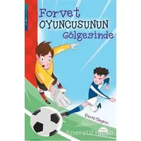 Forvet Oyuncusunun Gölgesinde - David Clayton - Martı Çocuk Yayınları