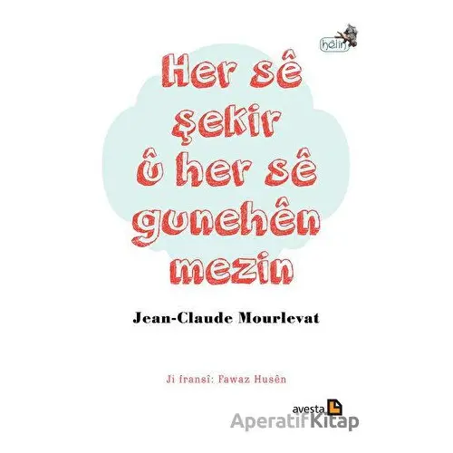 Her Se Şekir U Her Se Gunehen Mezin - Jean Claude Mourlevat - Avesta Yayınları