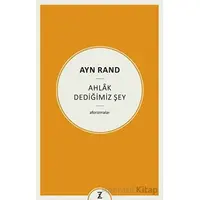 Ayn Rand - Ahlak Dediğimiz Şey - Erkan Aslan - Zeplin Kitap