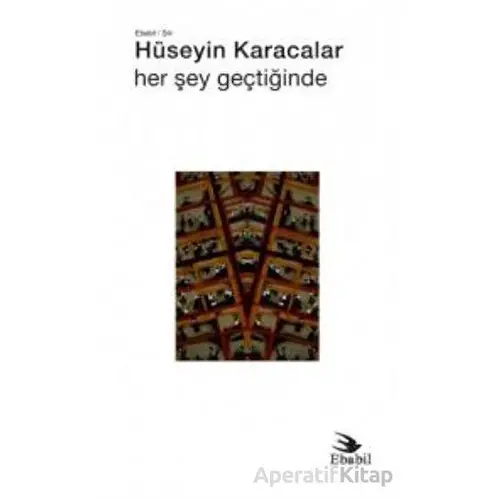 Her Şey Geçtiğinde (Şiir) - Hüseyin Karacalar - Ebabil Yayınları