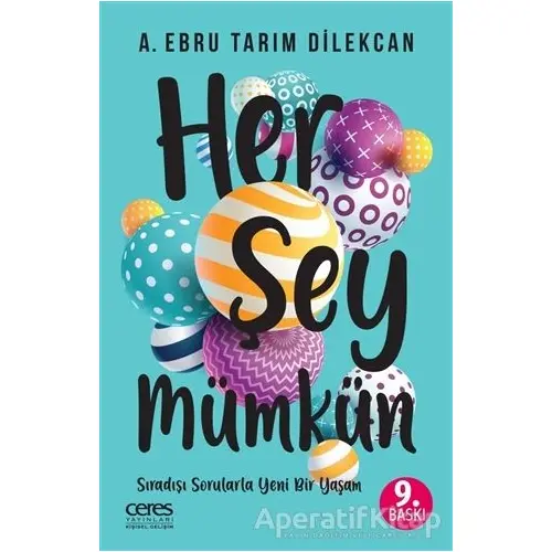 Her Şey Mümkün - A. Ebru Tarım Dilekcan - Ceres Yayınları