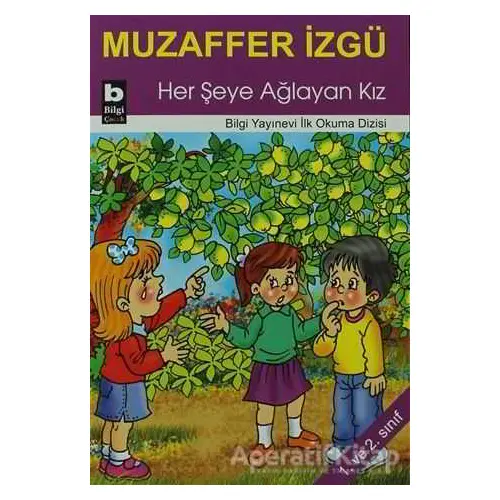 Her Şeye Ağlayan Kız - Muzaffer İzgü - Bilgi Yayınevi