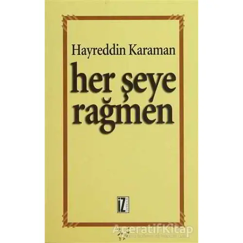 Her Şeye Rağmen - Hayreddin Karaman - İz Yayıncılık