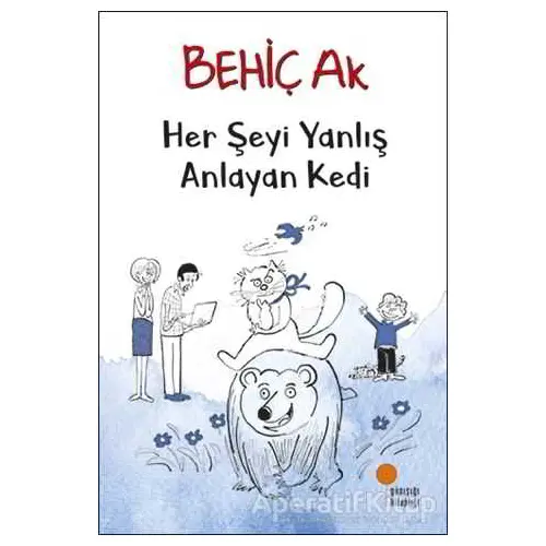 Her Şeyi Yanlış Anlayan Kedi - Behiç Ak - Günışığı Kitaplığı