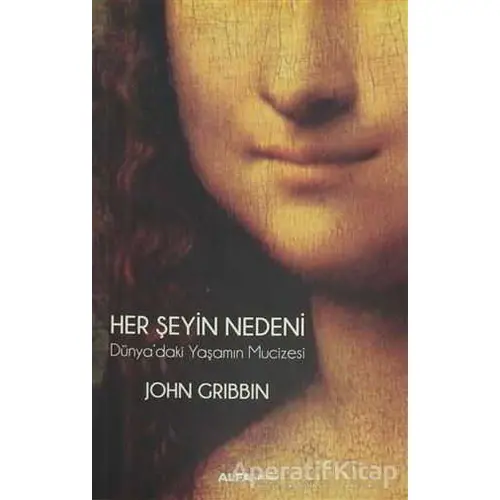 Her Şeyin Nedeni - John Gribbin - Alfa Yayınları