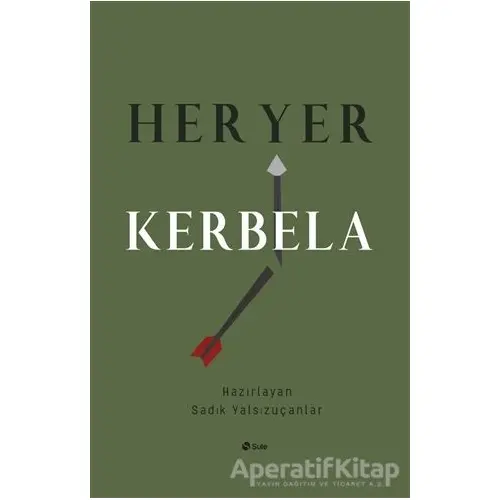 Her Yer Kerbela - Sadık Yalsızuçanlar - Şule Yayınları