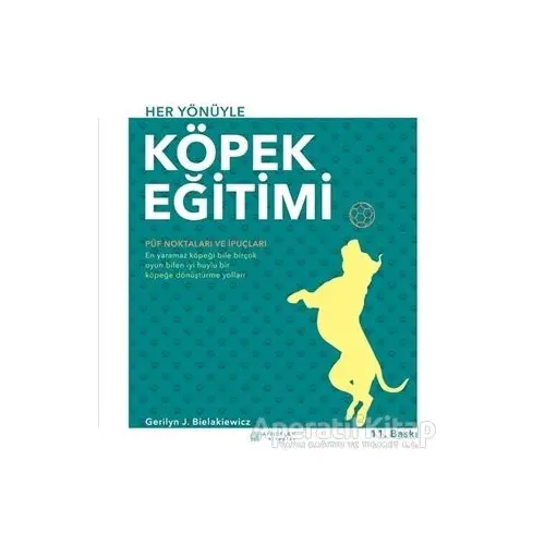 Her Yönüyle Köpek Eğitimi - Gerilyn J. Bielakiewicz - Akıl Çelen Kitaplar