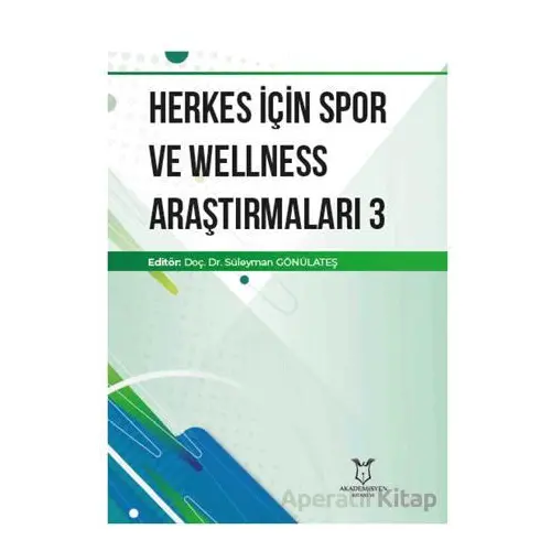 Herkes İçin Spor ve Wellness Araştırmaları 3 - Kolektif - Akademisyen Kitabevi