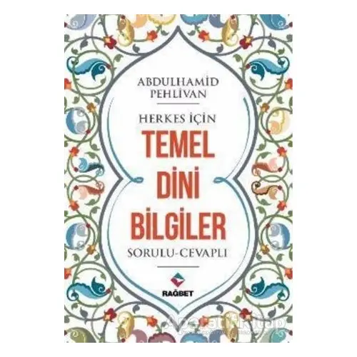 Herkes İçin Temel Dini Bilgiler - Abdülhamid Pehlivan - Rağbet Yayınları