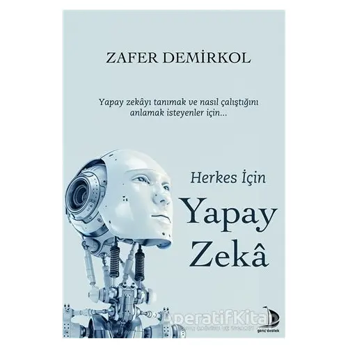 Herkes İçin Yapay Zeka - Zafer Demirkol - Destek Yayınları