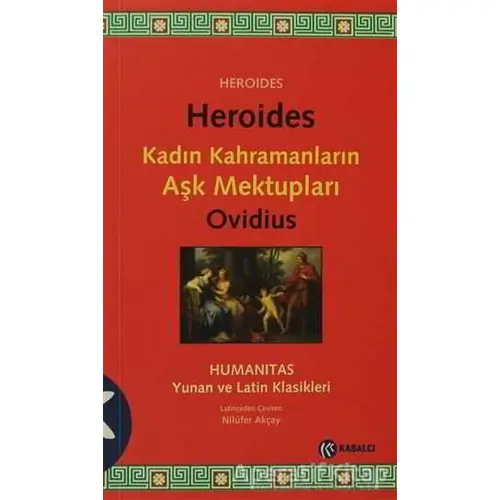 Heroides - Kadın Kahramanların Aşk Mektupları - Publius Ovidius Naso - Kabalcı Yayınevi