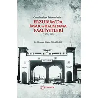 Cumhuriyet Dönemi’nde Erzurumda İmar ve Kalkınma Faaliyetleri (1930-1980)