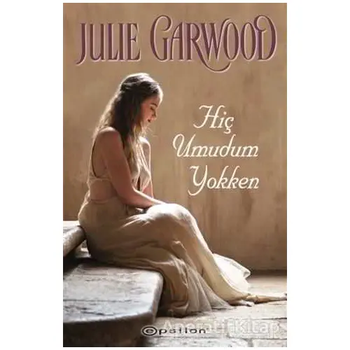 Hiç Umudum Yokken - Julie Garwood - Epsilon Yayınevi