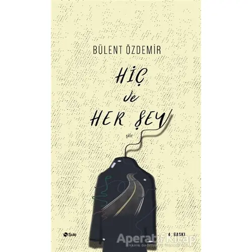 Hiç ve Her Şey - Bülent Özdemir - Şule Yayınları