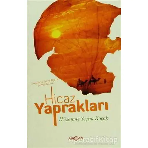 Hicaz Yaprakları - Hüzeyme Yeşim Koçak - Akçağ Yayınları