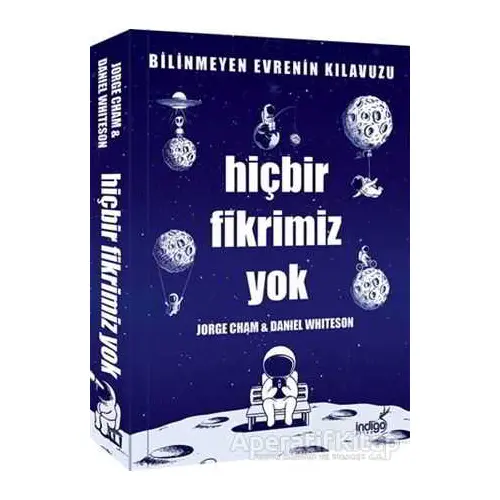 Hiçbir Fikrimiz Yok - Bilinmeyen Evrenin Kılavuzu - Daniel Whiteson - İndigo Kitap