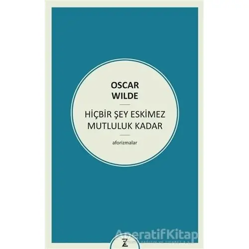 Hiçbir Şey Eskimez Mutluluk Kadar - Oscar Wilde - Zeplin Kitap