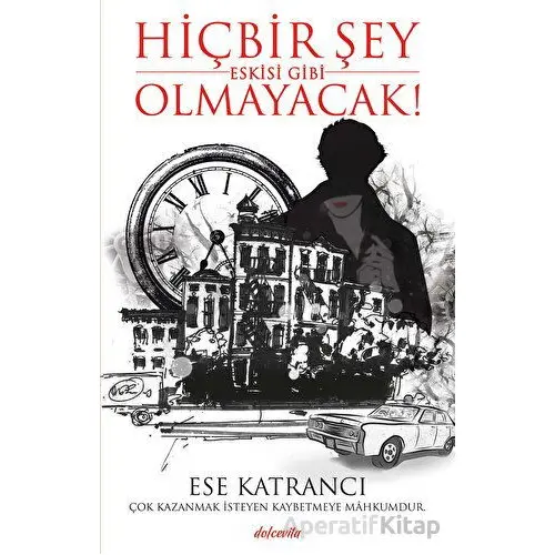 Hiçbir Şey Eskisi Gibi Olmayacak! - Ese Katrancı - Dolce Vita Kitap