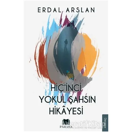 Hiçinci Yokul Şahsın Hikayesi - Erdal Arslan - Parana Yayınları