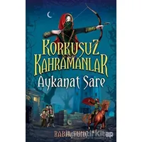 Aykanat Sare - Korkusuz Kahramanlar - Rabia Tunç - Carpe Diem Kitapları