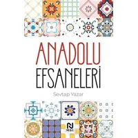 Anadolu Efsaneleri - Sevtap Yazar - Nesil Yayınları