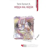 Hoşça Kal Küçük - Tarık Dursun K. - Can Çocuk Yayınları