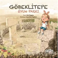 Göbeklitepe Oyun Parkı - Lider Hepgenç - Abm Yayınevi