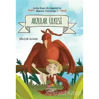 Arzular Ülkesi - Anka Kuşu ile Alperenin Macera Yolculuğu 1 - Selçuk Alkan - Mevsimler Kitap