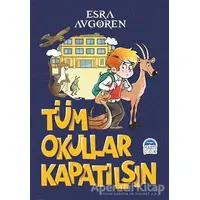 Tüm Okullar Kapatılsın - Esra Avgören - Martı Çocuk Yayınları