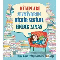 Kitapları Sevmiyorum Hic¸bir S¸ekilde Hic¸bir Zaman - Emma Perry - Puis