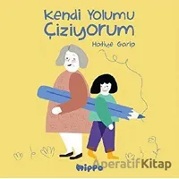 Kendi Yolumu Çiziyorum - Hatiye Garip - Hippo Yayınları