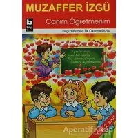 Canım Öğretmenim - Muzaffer İzgü - Bilgi Yayınevi