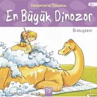 En Büyük Dinozor: Brakiyozor - Dinozorlarla Tanışalım - Anna Obiols - 1001 Çiçek Kitaplar