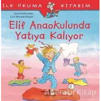 Elif Anaokulunda Yatıya Kalıyor - Liane Schneider - İş Bankası Kültür Yayınları