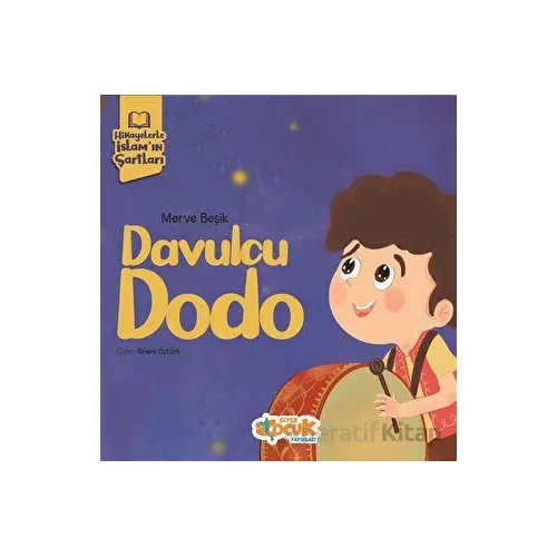 Hikayelerle İslam’ın Şartları - Davulcu Dodo - Merve Beşik - Siyer Çocuk Yayınları