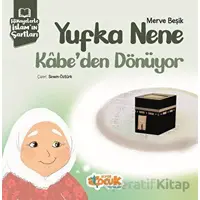 Hikayelerle İslam’ın Şartları - Yufka Nene Kabe’den Dönüyor - Merve Beşik - Siyer Çocuk Yayınları