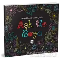 Aşk ile Boya - Büyüklere Boyama Kitabı - Kolektif - Ema Kitap