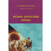 Bilimsel Sosyalizmin Doğuşu - Bütün Eserleri:17 - Hikmet Kıvılcımlı - Sosyal İnsan Yayınları