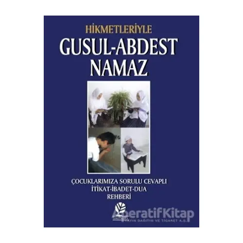 Hikmetleriyle Gusul - Abdest - Namaz - Cahide Başpehlivan - Gonca Yayınevi