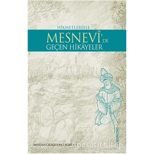 Hikmetleriyle Mesnevi’de Geçen Hikayeler - Mevlana Celaleddin Rumi - Semerkand Yayınları