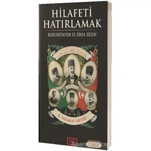 Hilafeti Hatırlamak - Salman Sayyid - Vadi Yayınları