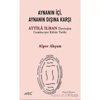 Aynanın İçi, Aynanın Dışına Karşı - Attila İlhan Üzerinden Cumhuriyet Kültür Tarihi