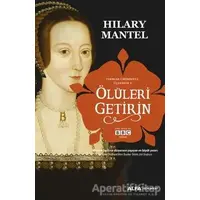 Ölüleri Getirin - Thomas Cromwell Üçlemesi 2 - Hilary Mantel - Alfa Yayınları