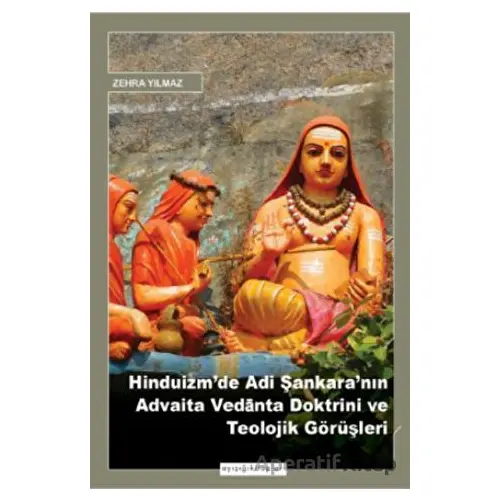 Hinduizmde Adi Şankaranın Advaita Vedanta Doktrini ve Teolojik Görüşleri