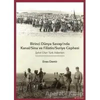 Birinci Dünya Savaşında Kanal/Sina ve Filistin/ Suriye Cephesi - Enes Demir - Hiperlink Yayınları