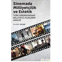 Sinemada Milliyetçilik ve Estetik - Mustafa Aslan - Hiperlink Yayınları