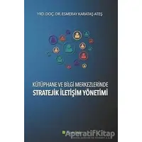 Kütüphane ve Bilgi Merkezlerinde Stratejik İletişim Yönetimi